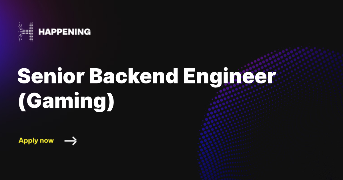 Senior Backend Engineer (Gaming) | Happening | Happening
